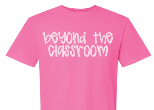 BEYOND THE CLASSROOM - Comfort Colors®  Heavyweight Ring Spun Tee - 2 COLOR OPTIONS PrinthouseOB